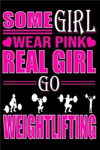 Some Girl Wear Pink Real Girl Go Weightlifting