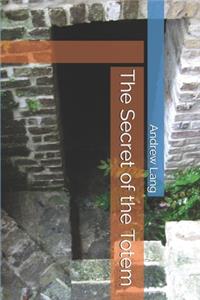 The Secret of the Totem