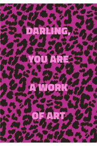 Darling, You Are a Work of Art