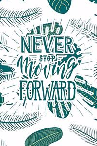 Never Stop Moving Forward