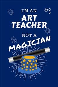 I'm An Art Teacher Not A Magician