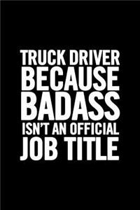 Truck Driver Because Badass Isn't an Official Job Title