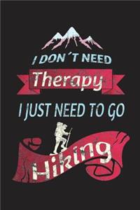 I Don't Need Therapy - I Just Need to Go Hiking