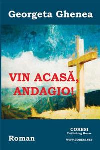Vin Acasa, Andagio!