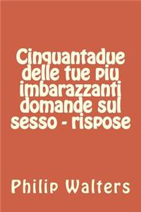 Cinquantadue Delle Tue Piu Imbarazzanti Domande Sul Sesso - Rispose