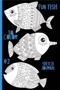 Fun Fish to Color #2 Sketch Journal