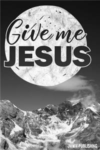 Give me Jesus