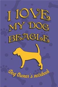 I Love My Dog Beagle - Dog Owner's Notebook