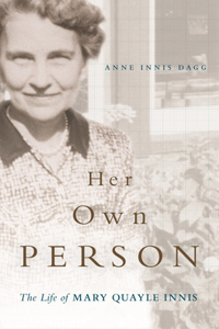 Her Own Person: The Life of Mary Quayle Innis