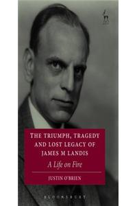 The Triumph, Tragedy and Lost Legacy of James M Landis