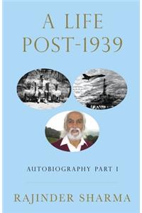 Life post-1939 Autobiography Part I
