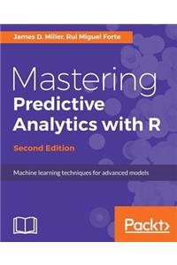 Mastering Predictive Analytics with R, Second Edition