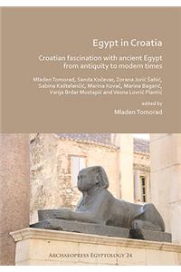 Egypt in Croatia: Croatian Fascination with Ancient Egypt from Antiquity to Modern Times