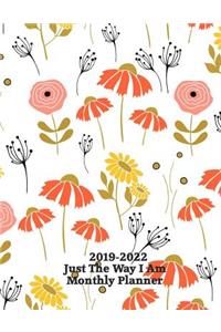 2019-2022 Just the Way I Am Monthly Planner