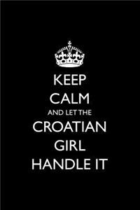 Keep Calm and Let the Croatian Girl Handle It