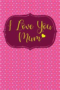 I Love You Mum