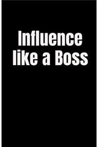 Influence like a Boss