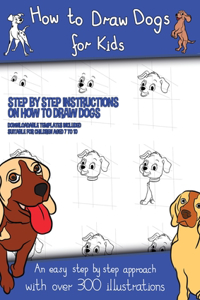 How to Draw Dogs (A how to draw dogs book kids will love)