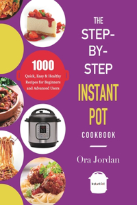 The Step-by-Step Instant Pot Cookbook