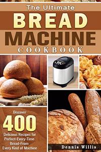 Ultimate Bread Machine Cookbook