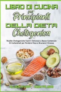 Il Libro di Cucina per Principianti della Dieta Chetogenica
