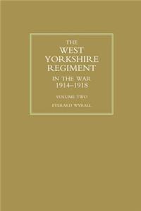 WEST YORKSHIRE REGIMENT IN THE WAR 1914-1918 Volume Two