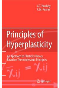 Principles of Hyperplasticity: An Approach to Plasticity Theory Based on Thermodynamic Principles