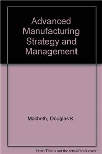 Advanced Manufacturing Strategy and Management