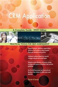 CRM Application A Complete Guide - 2020 Edition