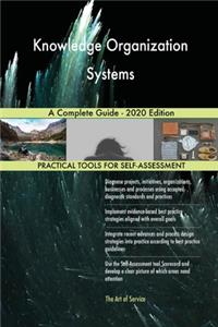 Knowledge Organization Systems A Complete Guide - 2020 Edition