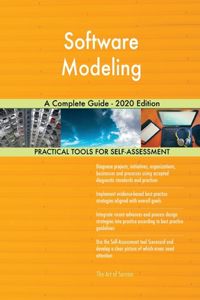 Software Modeling A Complete Guide - 2020 Edition