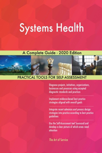 Systems Health A Complete Guide - 2020 Edition