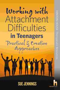 Working with Attachment Difficulties in Teenagers