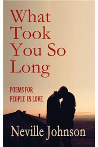 What Took You So Long: Poems for People in Love
