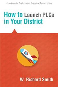 How to Launch Plcs in Your District