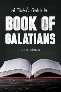 Teacher's Guide to the Book of Galatians