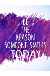 Be The Reason Someone Smiles Today
