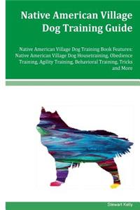 Native American Village Dog Training Guide Native American Village Dog Training Book Features