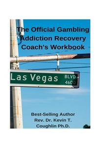 The Official Gambling Addiction Recovery Coaches Workbook