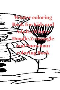 Winter Coloring Book for Kids and Adults: Winter Doodle, Zentangle and Snowman Coloring Book