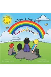 When I See a Rainbow!