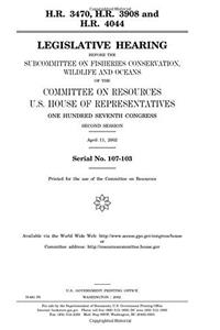 H.R. 3470, H.R. 3908, and H.R. 4044: Legislative Hearing Before the Subcommittee on Fisheries Conservation, Wildlife, and Oceans of the Committee on ... Congress, Second Session, April 11, 2002.