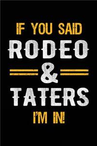 If You Said Rodeo & Taters I'm In