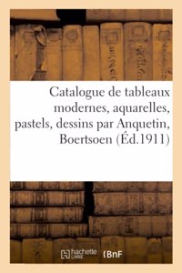 Catalogue de Tableaux Modernes, Aquarelles, Pastels, Dessins Par Anquetin, Boertsoen, Bermond