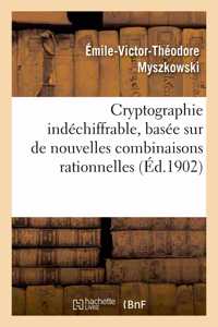 Cryptographie Indéchiffrable, Basée Sur de Nouvelles Combinaisons Rationnelles