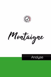 Montaigne (étude et analyse complète de sa pensée)