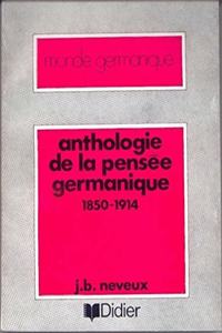 Anthologie de la Pensee Germanique 1850-1914