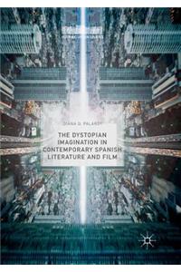 Dystopian Imagination in Contemporary Spanish Literature and Film