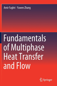 Fundamentals of Multiphase Heat Transfer and Flow