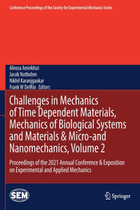 Challenges in Mechanics of Time Dependent Materials, Mechanics of Biological Systems and Materials & Micro-and Nanomechanics, Volume 2